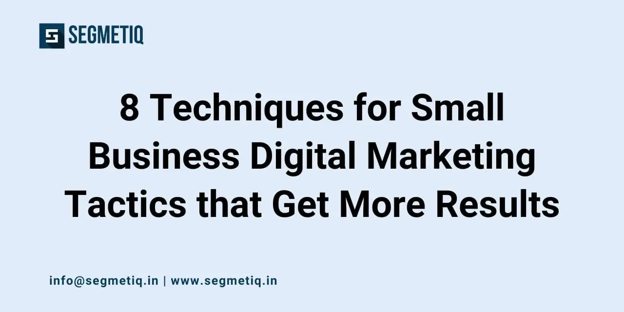 Read more about the article 8 Techniques for Small Business Digital Marketing Tactics that Get more Results