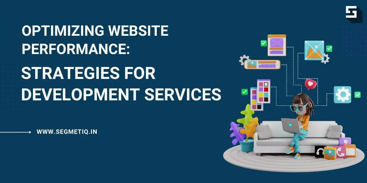 You are currently viewing Optimizing Website Performance: Strategies for Development Services