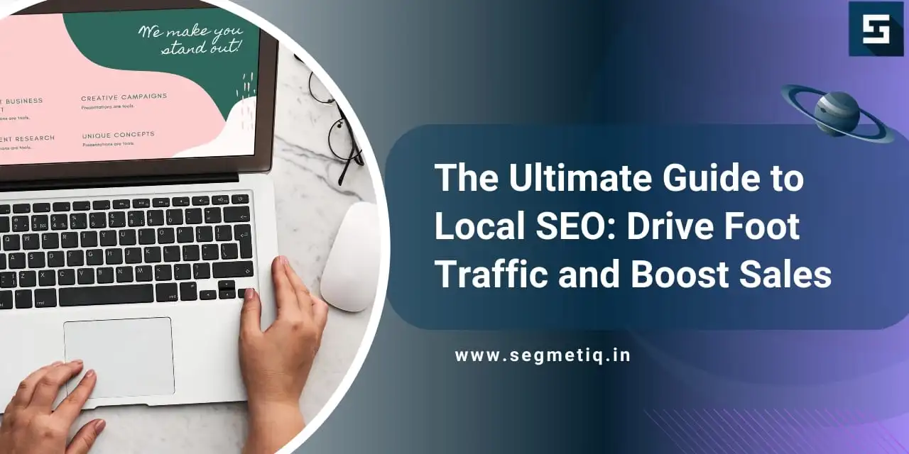 You are currently viewing The Ultimate Guide to Local SEO: Drive Foot Traffic and Boost Sales