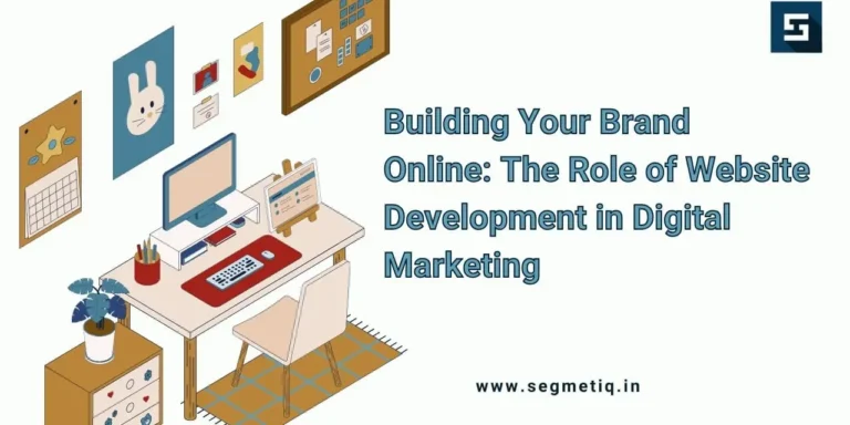 Read more about the article Building Your Brand Online: The Role of Website Development in Digital Marketing