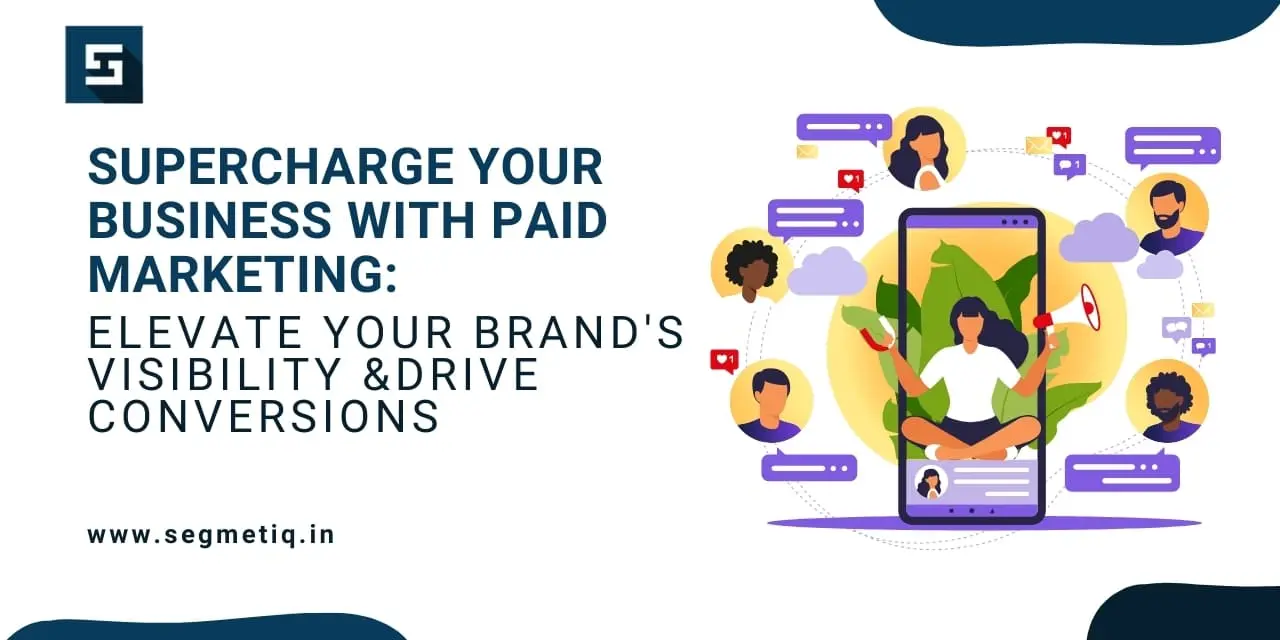 Read more about the article Supercharge Your Business with Paid Marketing: Elevate Your Brand’s Visibility and Drive Conversions