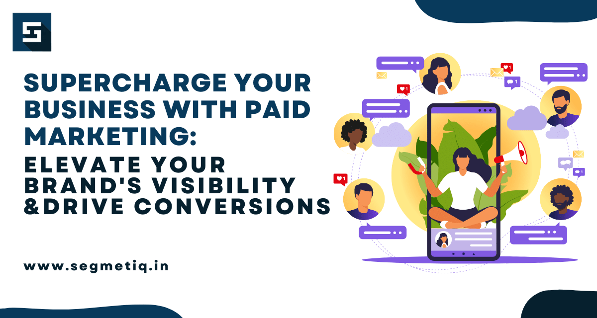 You are currently viewing Supercharge Your Business with Paid Marketing: Elevate Your Brand’s Visibility and Drive Conversions