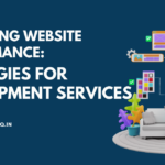 Optimizing Website Performance: Strategies for Development Services
