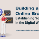 Building a Strong Online Brand: Establishing Your Identity in the Digital World